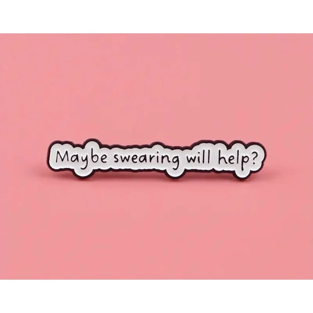 Maybe Swearing Will Help Enamel Pin Funny Sarcastic White Black Lapel Pin